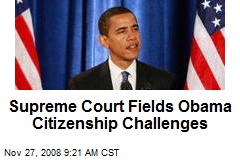Supreme Court Fields Obama Citizenship Challenges
