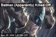 Batman (Apparently) Killed Off