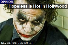Hopeless Is Hot in Hollywood