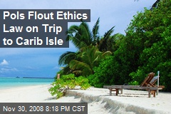 Pols Flout Ethics Law on Trip to Carib Isle