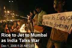 Rice to Jet to Mumbai as India Talks War
