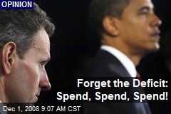 Forget the Deficit: Spend, Spend, Spend!