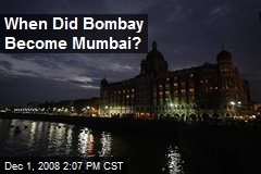 When Did Bombay Become Mumbai?