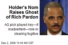 Holder's Nom Raises Ghost of Rich Pardon