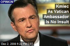 Kmiec As Vatican Ambassador Is No Insult