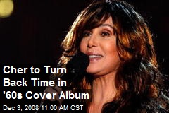 Cher to Turn Back Time in '60s Cover Album