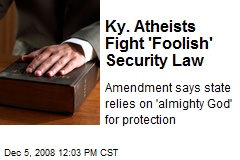 Ky. Atheists Fight 'Foolish' Security Law
