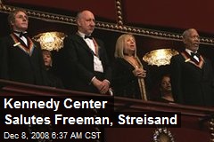 Kennedy Center Salutes Freeman, Streisand