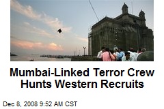 Mumbai-Linked Terror Crew Hunts Western Recruits