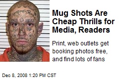 Mug Shots Are Cheap Thrills for Media, Readers
