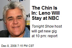 The Chin Is In: Leno Will Stay at NBC