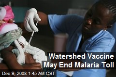 Watershed Vaccine May End Malaria Toll