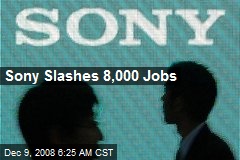 Sony Slashes 8,000 Jobs