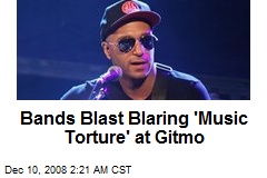 Bands Blast Blaring 'Music Torture' at Gitmo