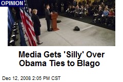 Media Gets 'Silly' Over Obama Ties to Blago