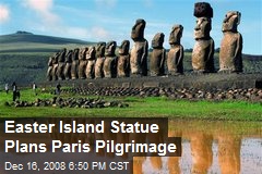 Easter Island Statue Plans Paris Pilgrimage