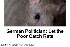 German Politician: Let the Poor Catch Rats