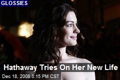 Hathaway Tries On Her New Life