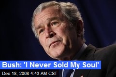 Bush: 'I Never Sold My Soul'