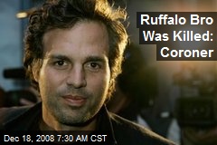 Ruffalo Bro Was Killed: Coroner