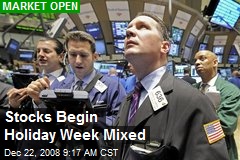 Stocks Begin Holiday Week Mixed