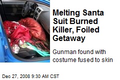 Melting Santa Suit Burned Killer, Foiled Getaway