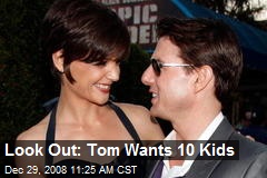 Look Out: Tom Wants 10 Kids