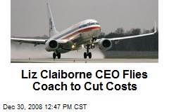 Liz Claiborne CEO Flies Coach to Cut Costs