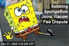 Sobbing SpongeBob Joins Viacom Fee Dispute