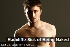 Radcliffe Sick of Being Naked