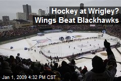 Hockey at Wrigley? Wings Beat Blackhawks
