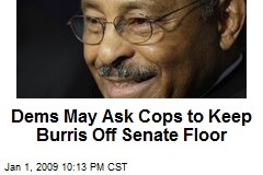 Dems May Ask Cops to Keep Burris Off Senate Floor