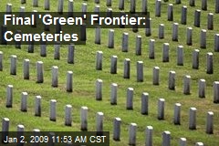 Final 'Green' Frontier: Cemeteries