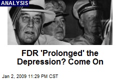 FDR 'Prolonged' the Depression? Come On
