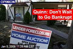 Quinn: Don't Wait to Go Bankrupt