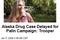 Alaska Drug Case Delayed for Palin Campaign: Trooper