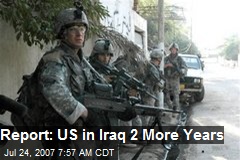 Report: US in Iraq 2 More Years