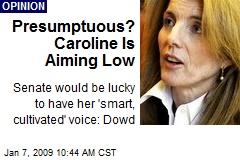 Presumptuous? Caroline Is Aiming Low