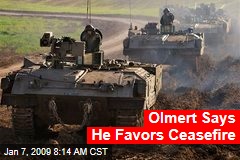 Olmert Says He Favors Ceasefire