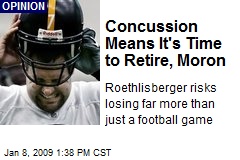 Concussion Means It's Time to Retire, Moron