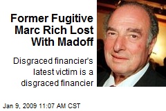 Former Fugitive Marc Rich Lost With Madoff