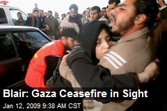 Blair: Gaza Ceasefire in Sight