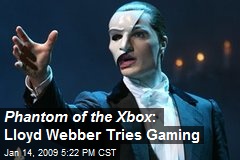 Phantom of the Xbox : Lloyd Webber Tries Gaming