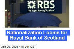 Nationalization Looms for Royal Bank of Scotland