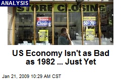 US Economy Isn't as Bad as 1982 ... Just Yet