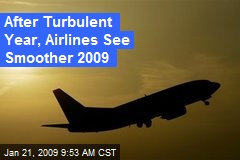 After Turbulent Year, Airlines See Smoother 2009