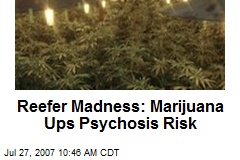 Reefer Madness: Marijuana Ups Psychosis Risk