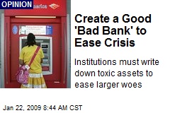 Create a Good 'Bad Bank' to Ease Crisis