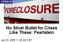No Silver Bullet for Crises Like These: Pearlstein