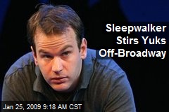 Sleepwalker Stirs Yuks Off-Broadway